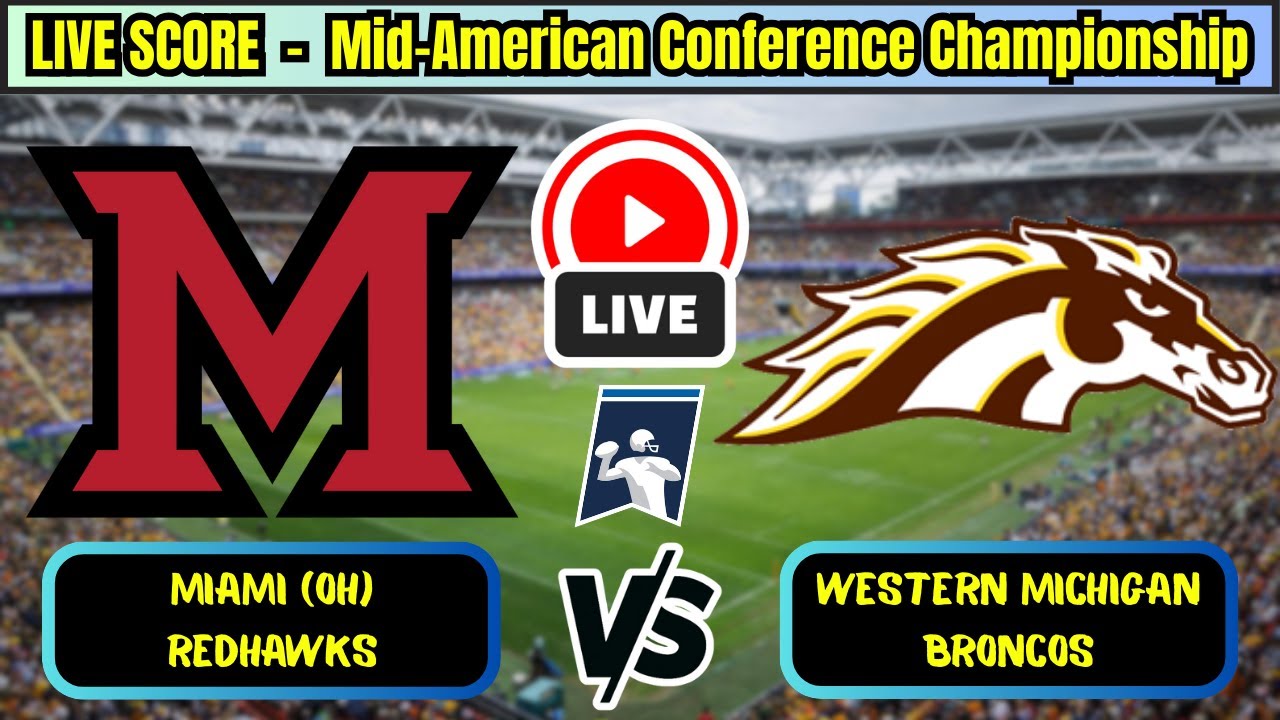 🔴 Miami (OH) RedHawks vs Western Michigan NCAAF Mid-American Conference Championship Live Score Updt