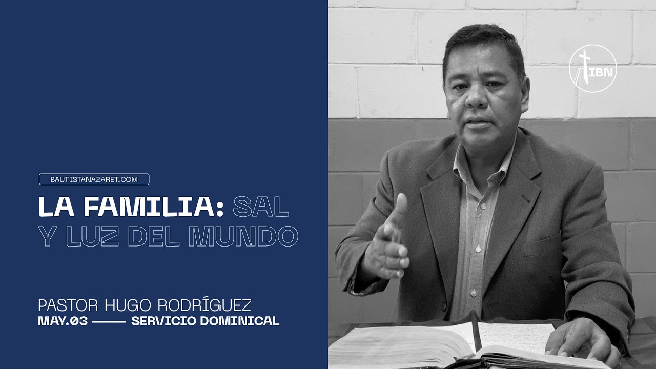 La Familia: Sal y Luz del Mundo — Iglesia Bautista Nazaret