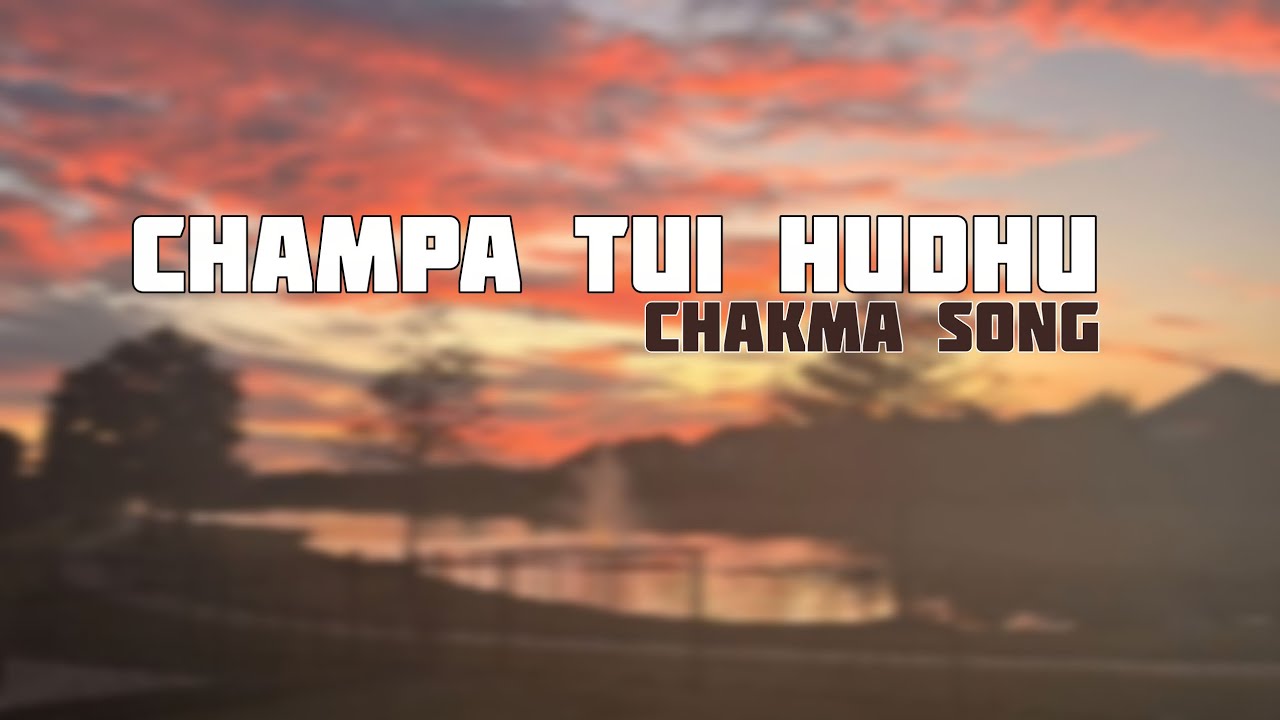 Champa Tui Hudhu Gele | Chakma Song | C-STAGE Studios |#chakmasong #chakmamusic #Song