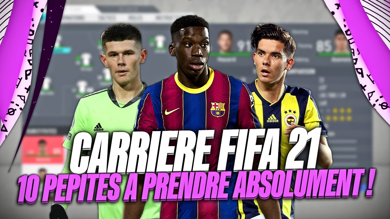 10 PÉPITES A PRENDRE ABSOLUMENT EN CARRIÈRE MANAGER SUR FIFA 21 !