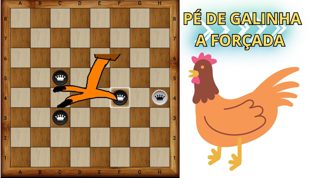 P&eacute; de galinha - a for&ccedil;ada - jogo de damas.