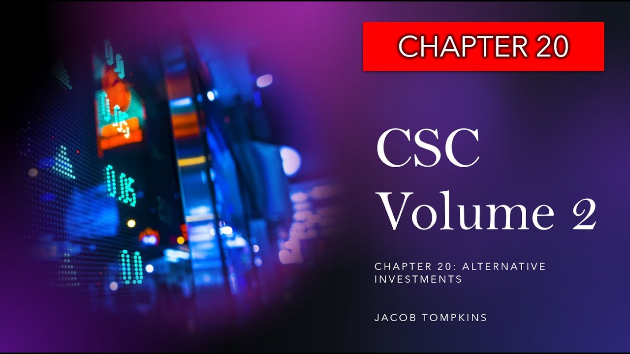 CSC Chapter 20: Alternative Investments (Canadian Securities Course)