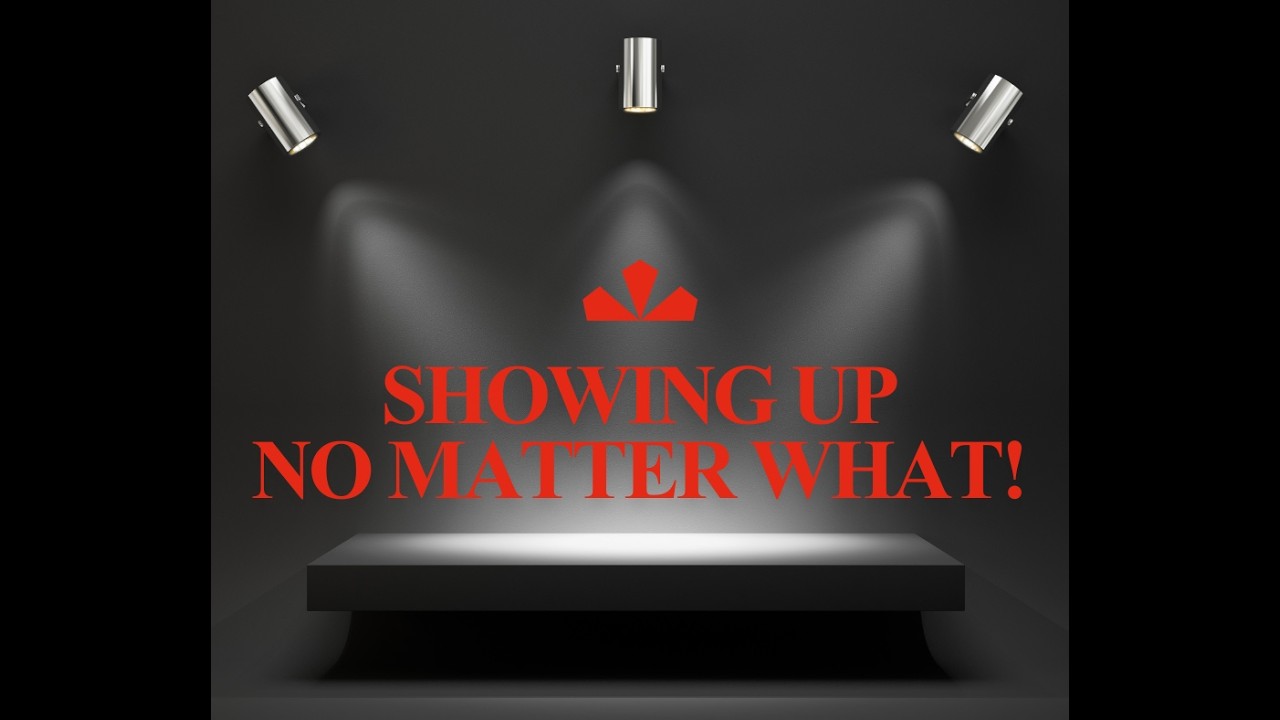“Showing Up No Matter What”