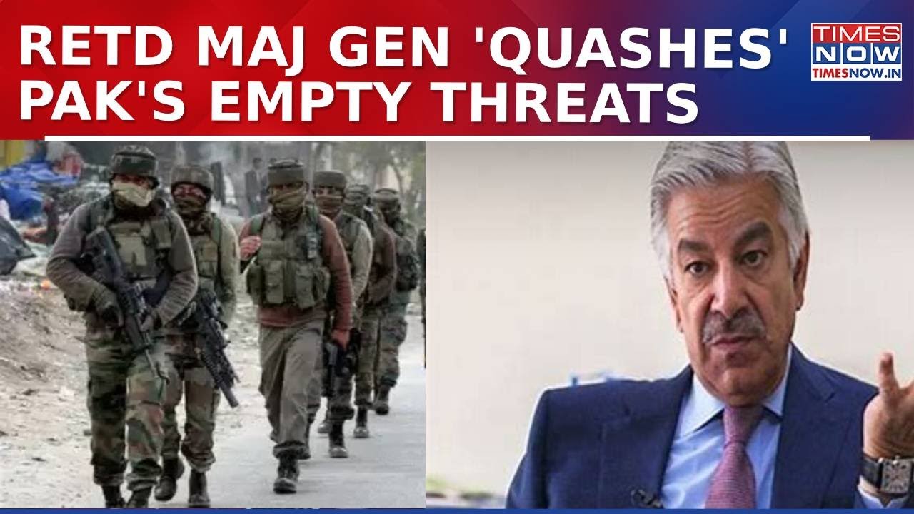'They Live In False World' Retd Maj Gen SP Sinha Reacts To Pak Defence Minister's Retaliation Threat