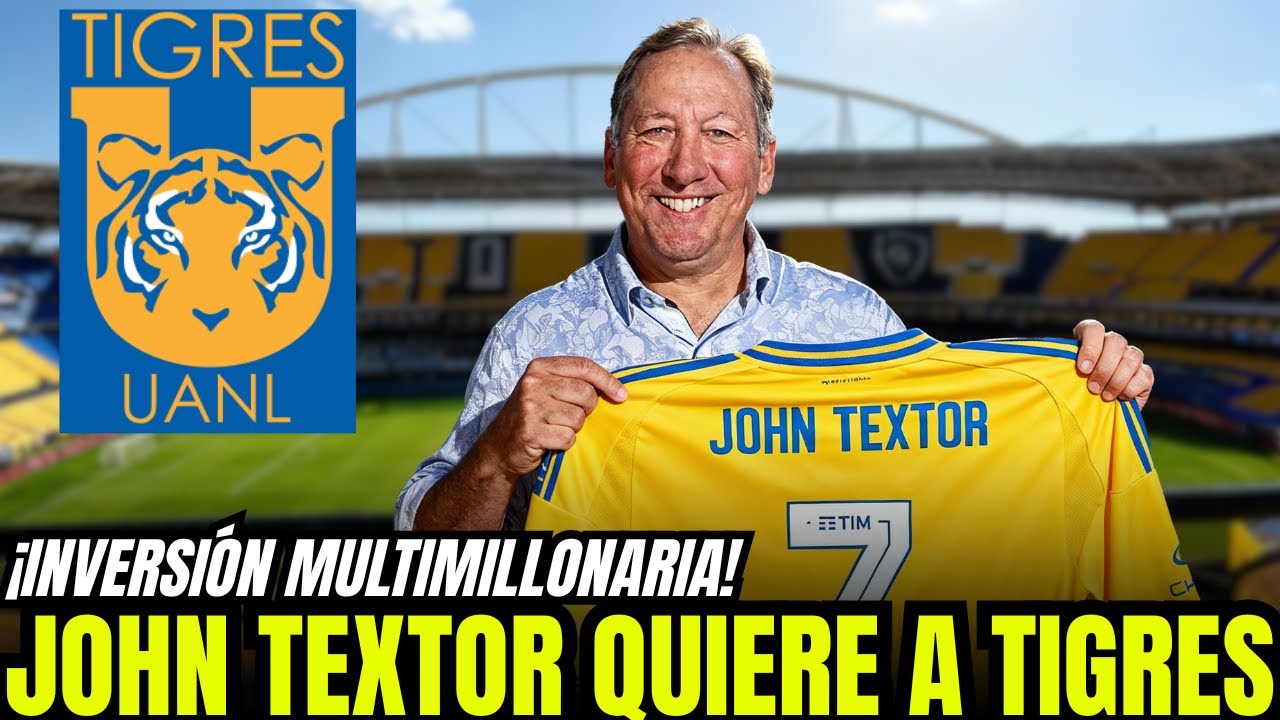 ¡TEXTOR AL TIRO! LLEGA UNA OFERTA FORMAL Y TIGRES ENTRA EN EL RADAR MUNDIAL | NOTICIAS DE TIGRES HOY