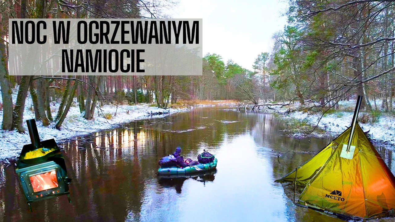 Mroźna noc w namiocie z piecykiem  - 2  dni na dziko | PACKRAFTING | część 1