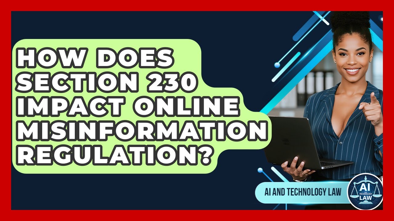 How Does Section 230 Impact Online Misinformation Regulation? - AI and Technology Law