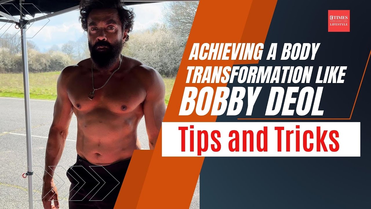 Transform Your Body like Bobby Deol: Insider Tips and Tricks Revealed