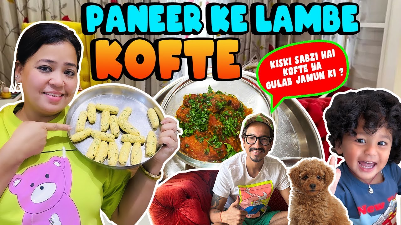 Paneer Ke Lambe Kofte 🥘😍 | Bharti Singh | Haarsh Limbachiyaa | Golla