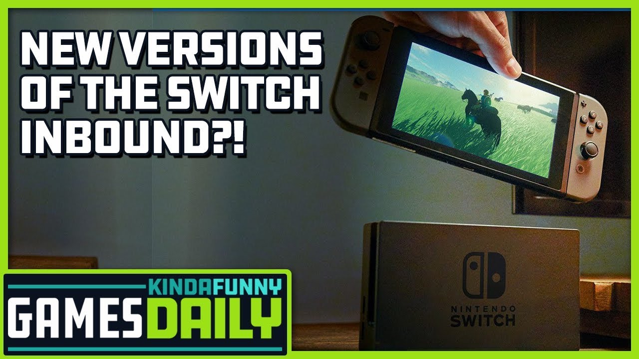New Versions of the Switch Inbound? - Kinda Funny Games Daily 03.25.19