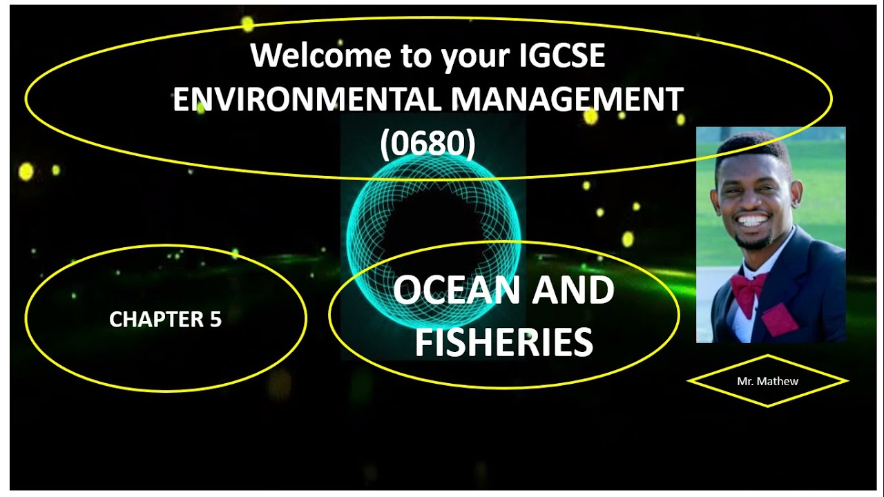 OCEAN AND FISHERIES IGCSE ENVIRONMENTAL MANAGEMENT