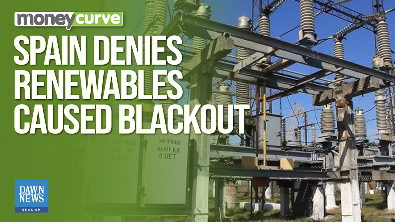 Spain&rsquo;s Grid Operator Denies Renewables Caused Blackout | Dawn News English
