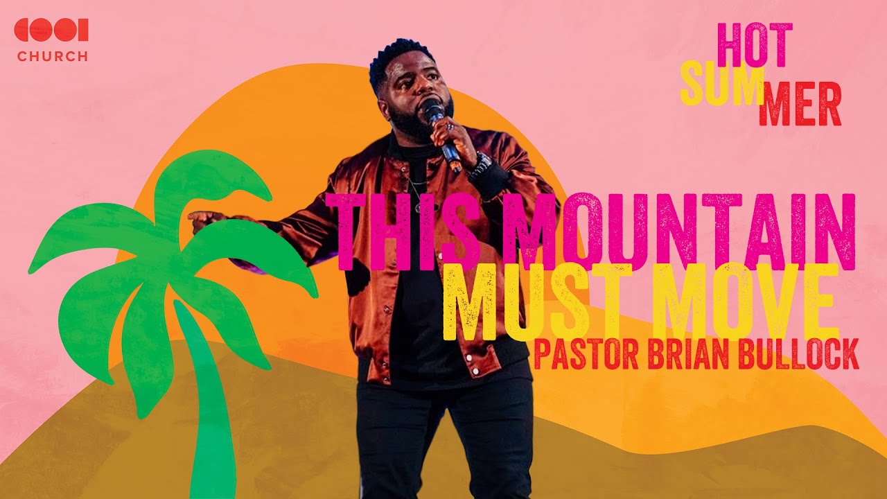 This Mountain Must Move | Hot Summer | Pastor Brian Bullock