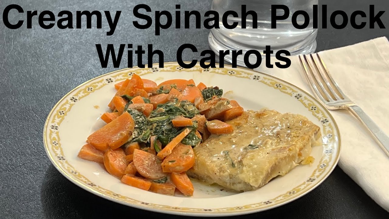Creamy Spinach Pollock With Carrots - Light, High-Protein Omega-3 Dinner For Weight Loss