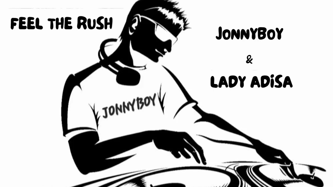 FEEL THE RUSH -JONNYBOY  & LADY ADISA  ( HOUSE COMMERCIALE)