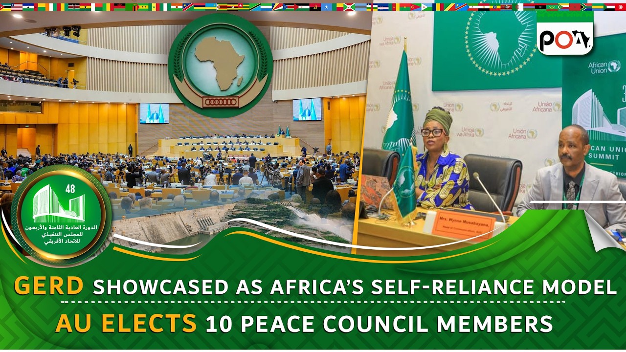 GERD Showcased as Africa’s Self-Reliance Model, AU Elects 10 Peace Council Members