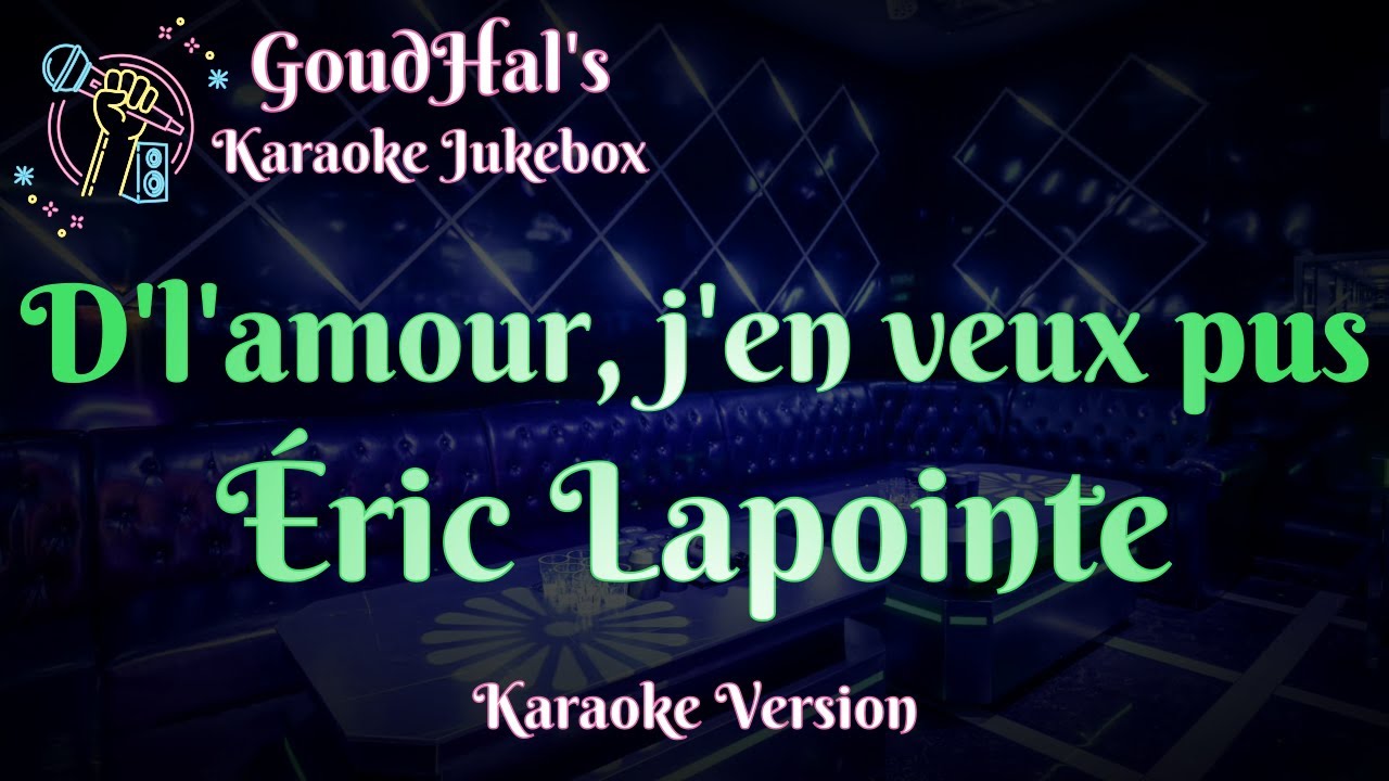 &Eacute;ric Lapointe - D'l'amour, j'en veux pus (Karaoke Version)