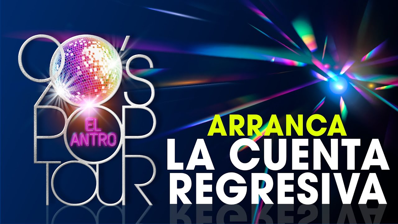 90’ S POP TOUR EL ANTRO / ARRANCA LA CUENTA REGRESIVA