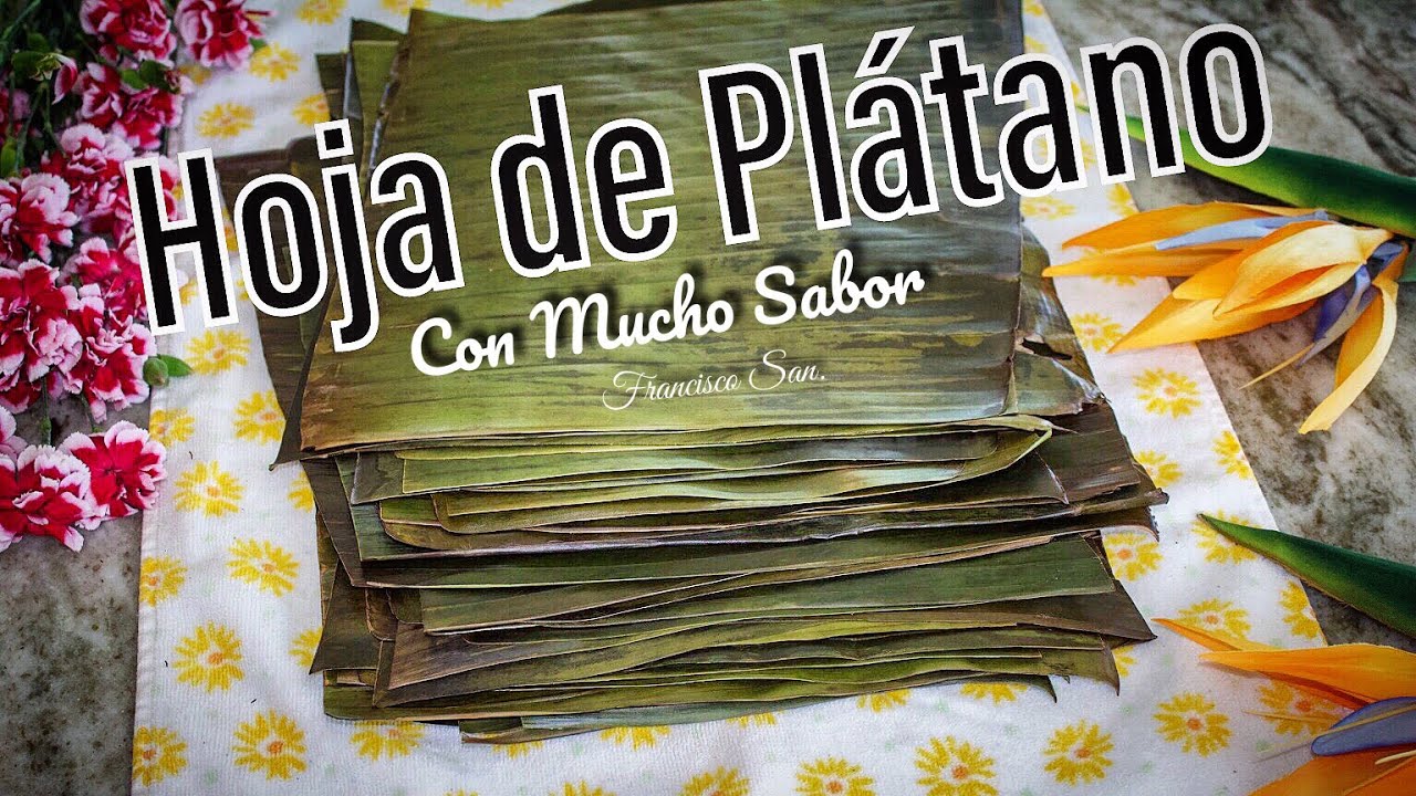 Como cortar, limpiar, y asar las hojas de platano para Tamales Oaxaqueños
