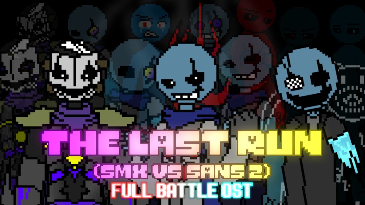 The Last Run (Sans Vs SMX 2) Full Battle OST