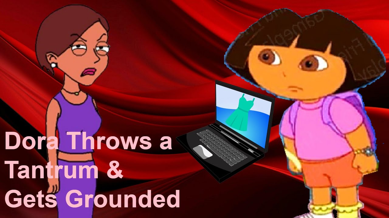 Dora Throws a Tantrum & Gets Grounded