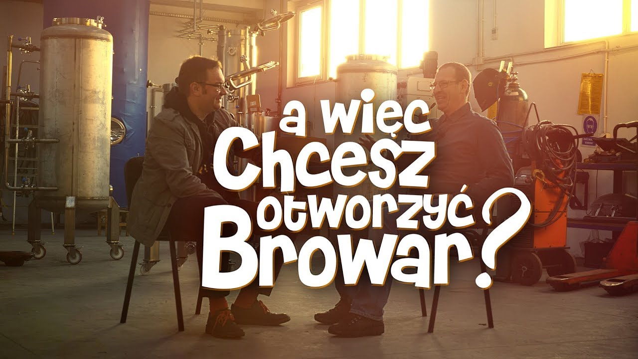 A więc chcesz otworzyć browar? - odc. 1.