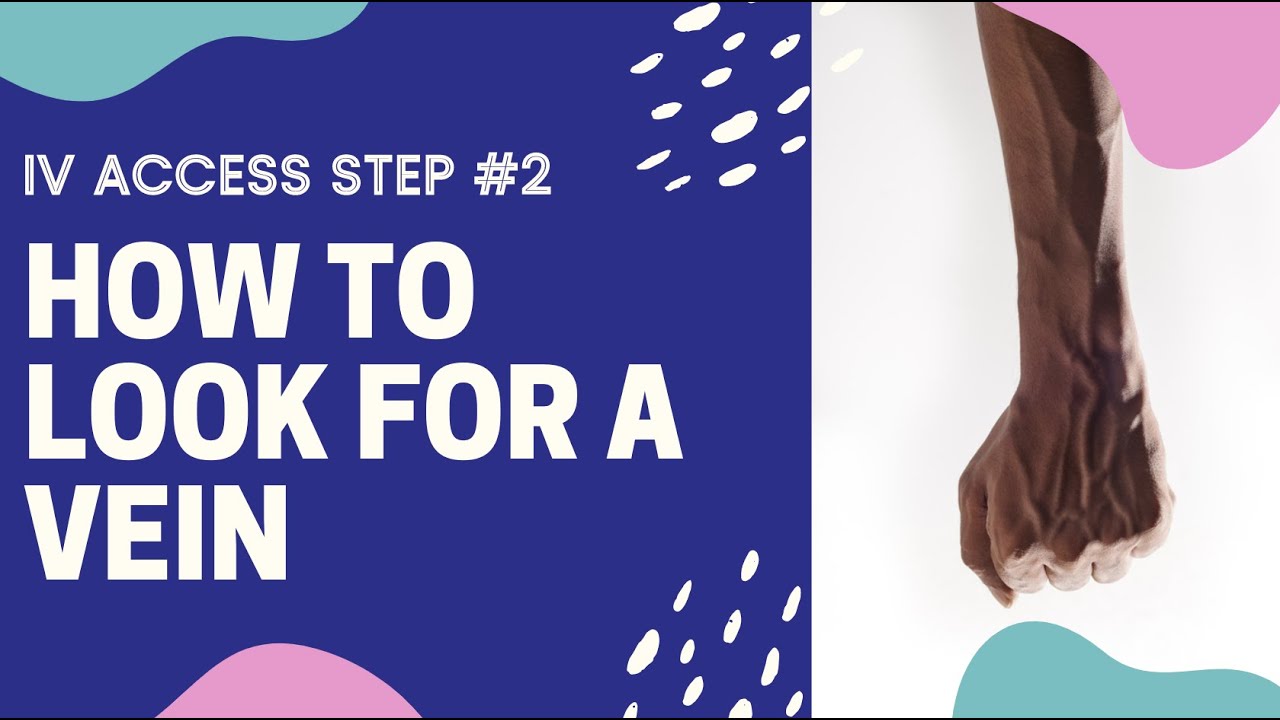 IV Access Step #2: How to find a vein