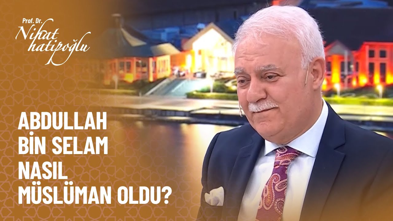 Abdullah Bin Selam nasıl müslüman oldu? - Nihat Hatipoğlu ile Dosta Doğru 420. Bölüm