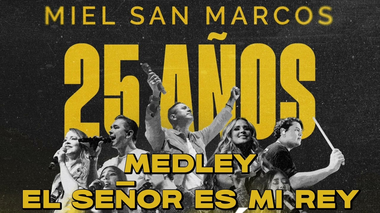 Medley EL SEÑOR ES MI REY - 25 Aniversario - MIEL SAN MARCOS - AUDIO