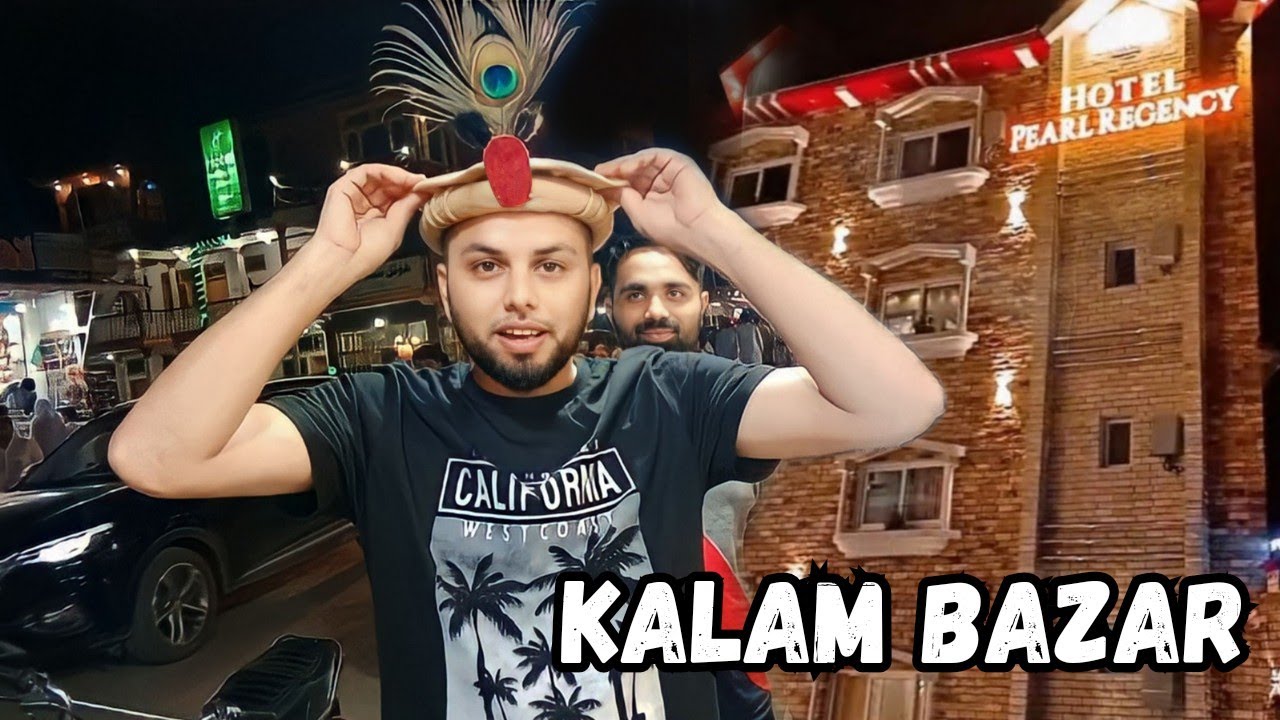 Kalam Bazar | Kalam valley | ShahZee Hotal k Mazedar Pakwan 🍲 | Pearl Regency Hotel View | Vlog