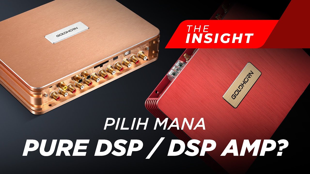 APAKAH DSP BUILT-IN AMPLIFIER CUKUP UNTUK SISTEM AUDIO MOBIL? | THE INSIGHT