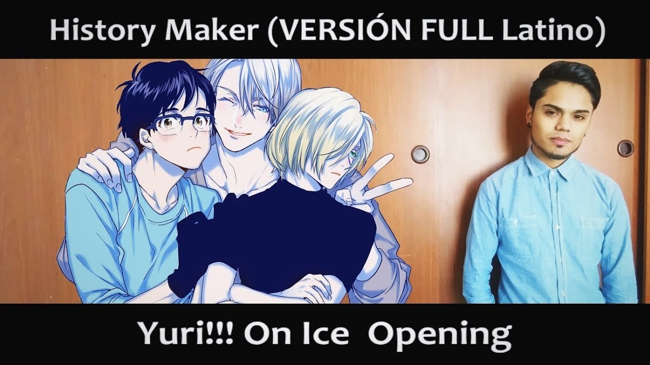 History Maker (VERSIÓN FULL Español Latino) Yuri!!! On Ice Opening