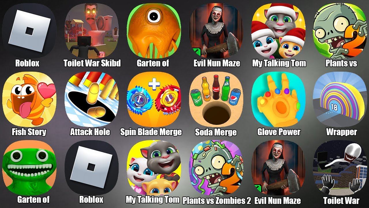 Garten of Banban 3,Roblox,Toilet War Skibd vs Camera,Evil Nun Maze,My Talking Tom Friends