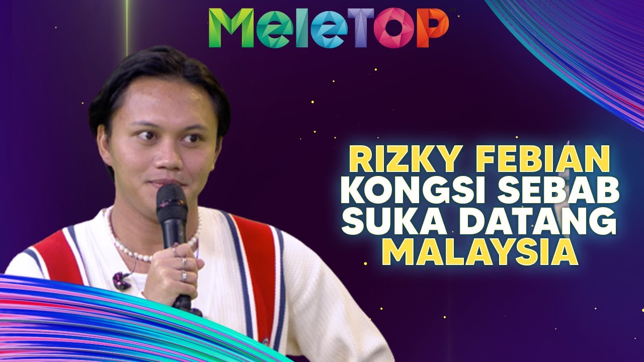 MENGEJUTKAN! Rizky Febian Tak Boleh 'Move On' Dengan Malaysia?! | MeleTOP | Nabil & Hawa