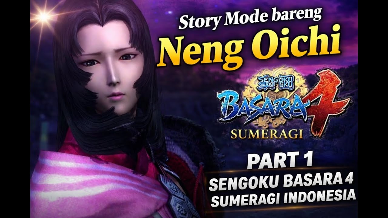 Story Mode bareng Neng Oichi Part 1 – Sengoku Basara 4 Sumeragi Indonesia