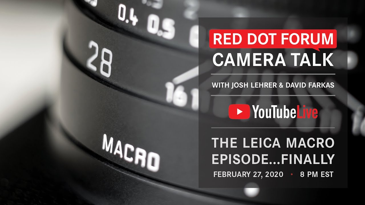 Red Dot Forum Camera Talk: The Leica Macro Episode...Finally!