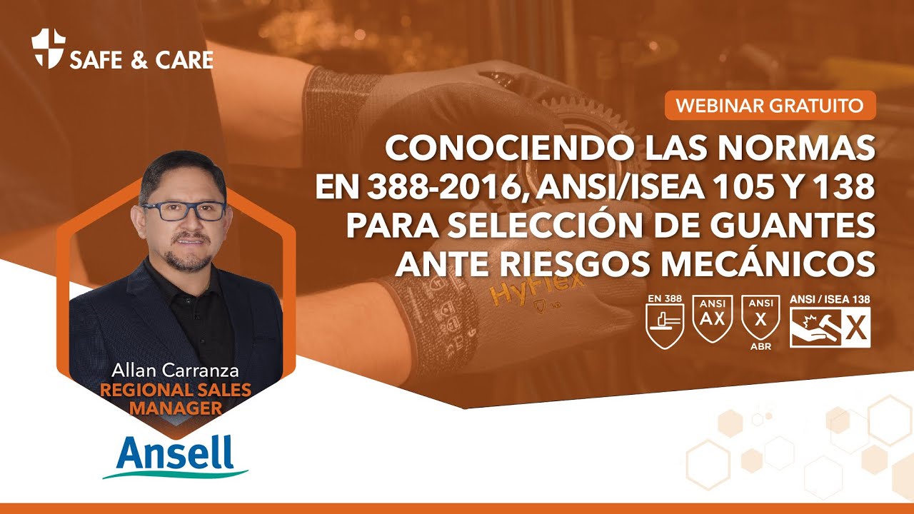 Webinar: Normas EN 388-2016, ANSI/ISEA 105 y 138 para selección de guantes ante riesgos mecánicos.