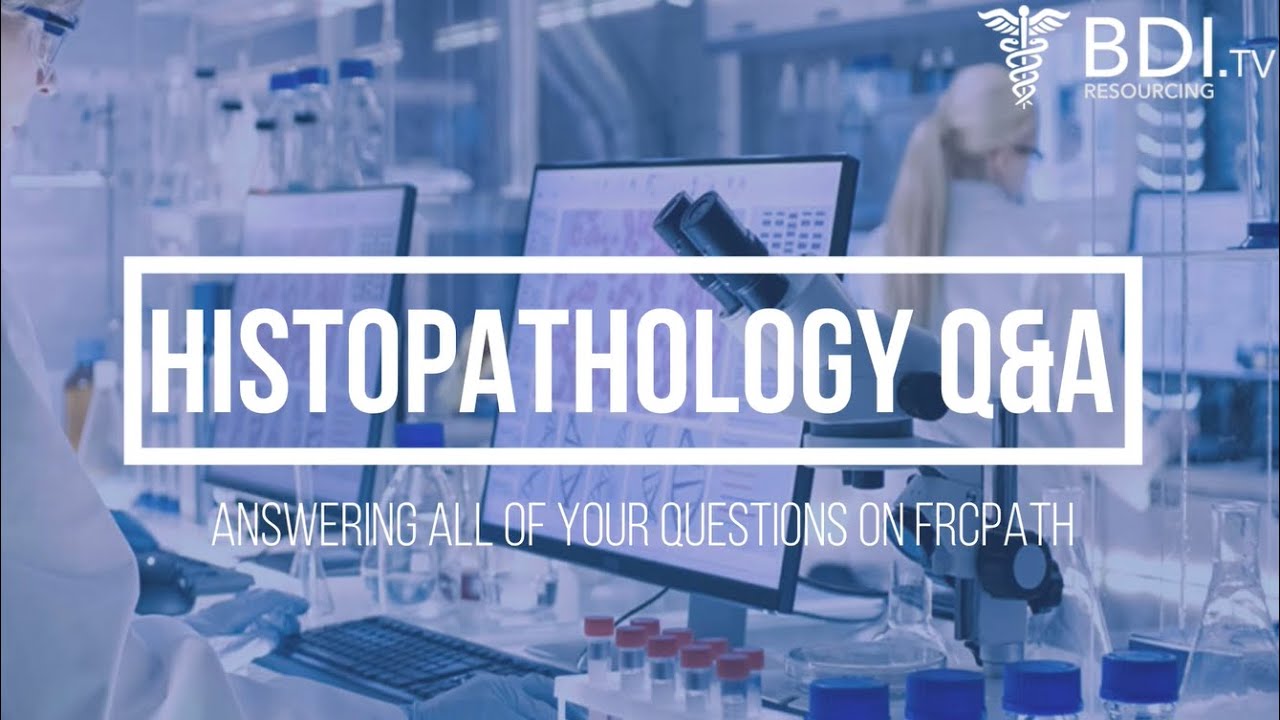 FRCPath Histopathology Q&A | BDI Resourcing