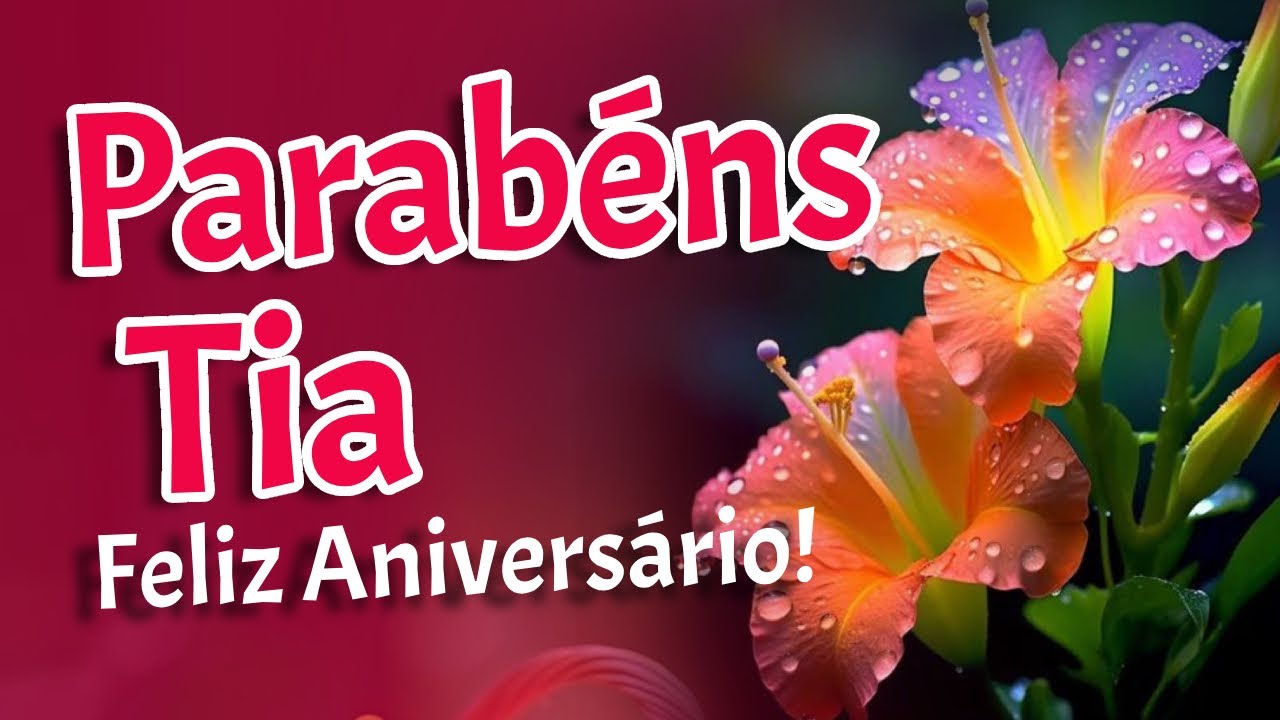 FELIZ ANIVERSÁRIO TIA - hoje é um dia muito especial! - Parabéns Tia Querida!