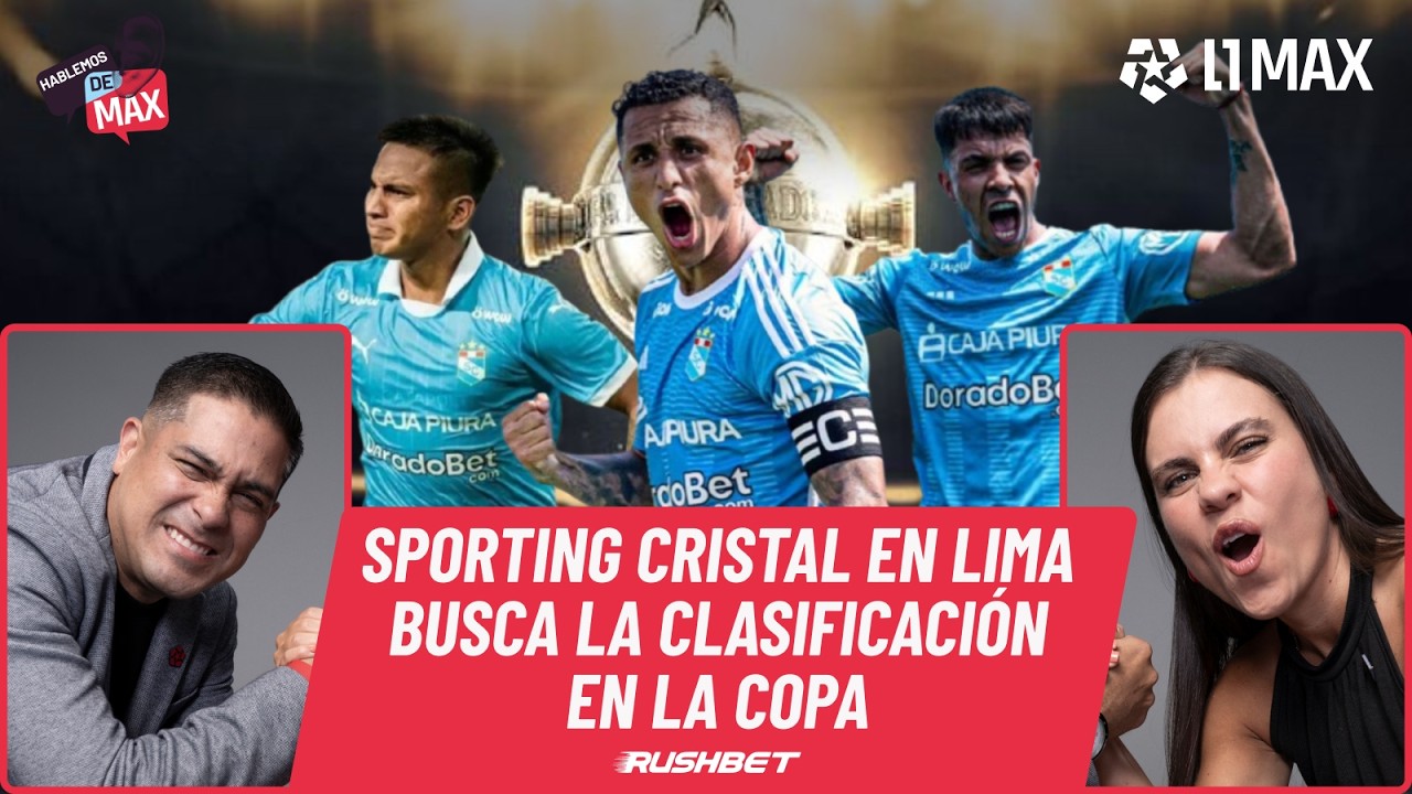 🔴 ¡HOY TODOS SOMOS CELESTES! SPORTING CRISTAL QUIERE SEGUIR EN LIBERTADORES  I HABLEMOS DE MAX