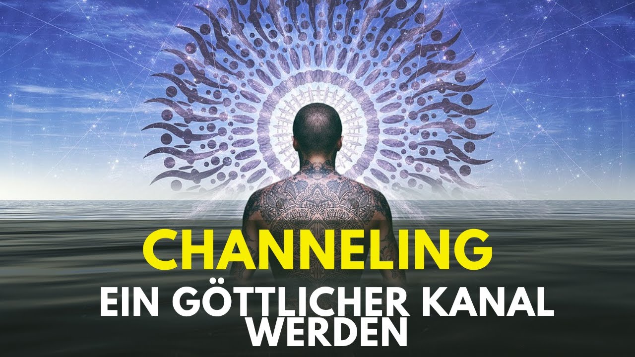 Was ist Channeling? Wie DU zu einem göttlichen Kanal wirst