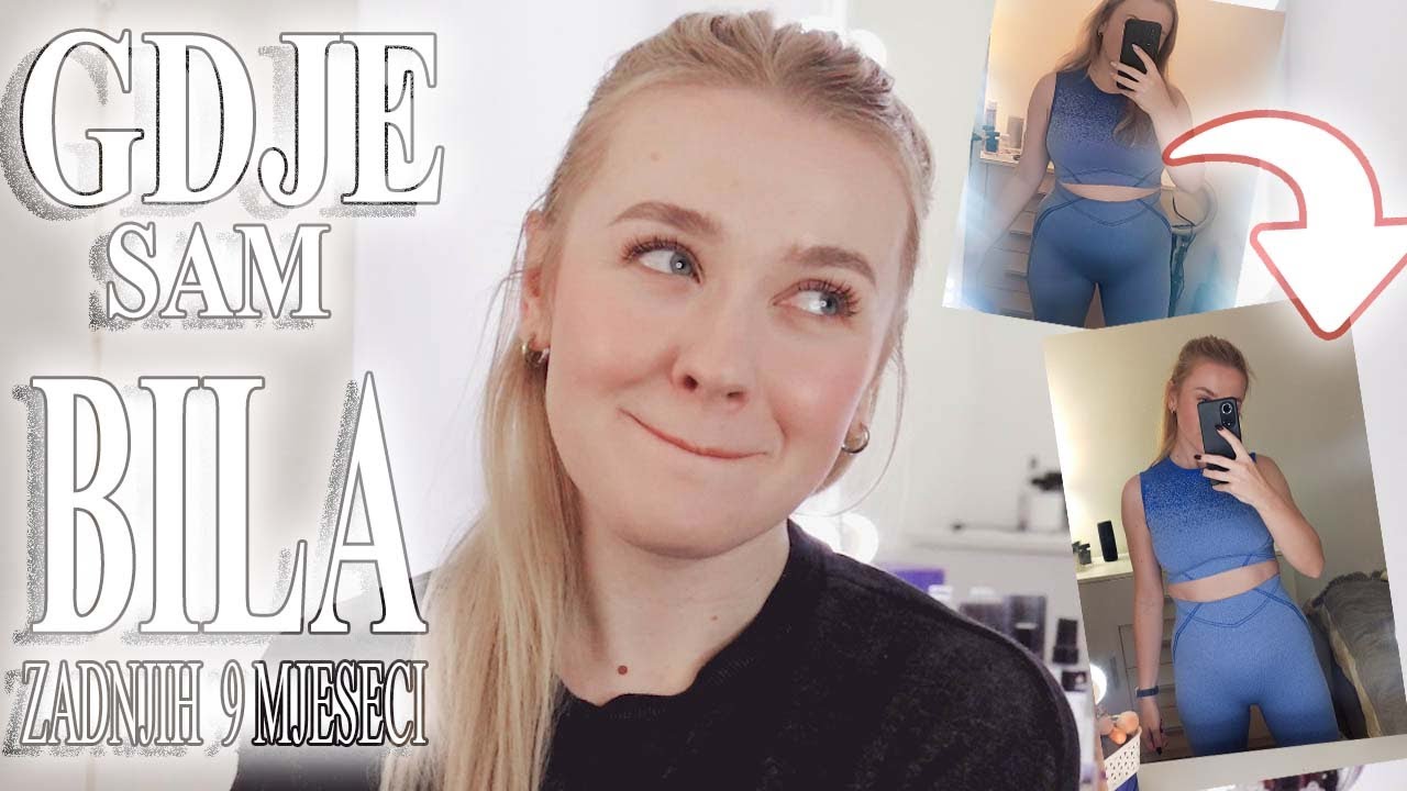 GDJE SAM BILA? | - 17kg  transformacije u pola godine 