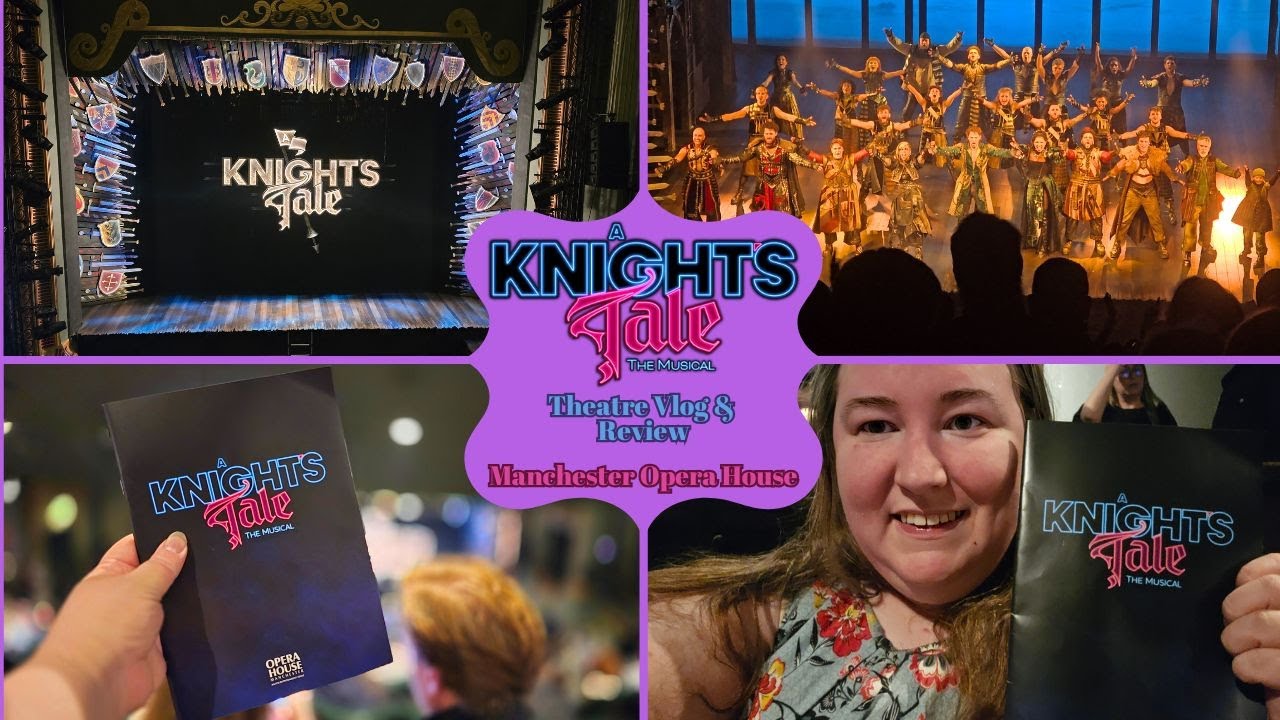 A Knights Tale The Musical - Manchester Opera House - Theatre Vlog & Review Including Curtain Call