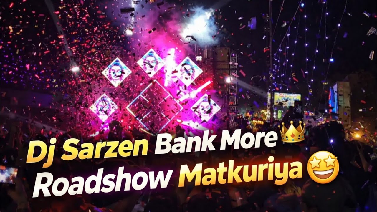 Dj Sarzen Bank More👑Matkuriya Roadshow 👑🤩👑