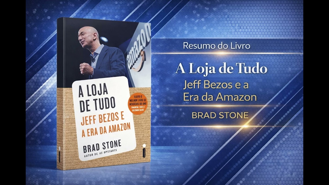 A Loja de Tudo - Jeff Bezzos e a Era da Amazon - Brad Stone - Resumo do Livro