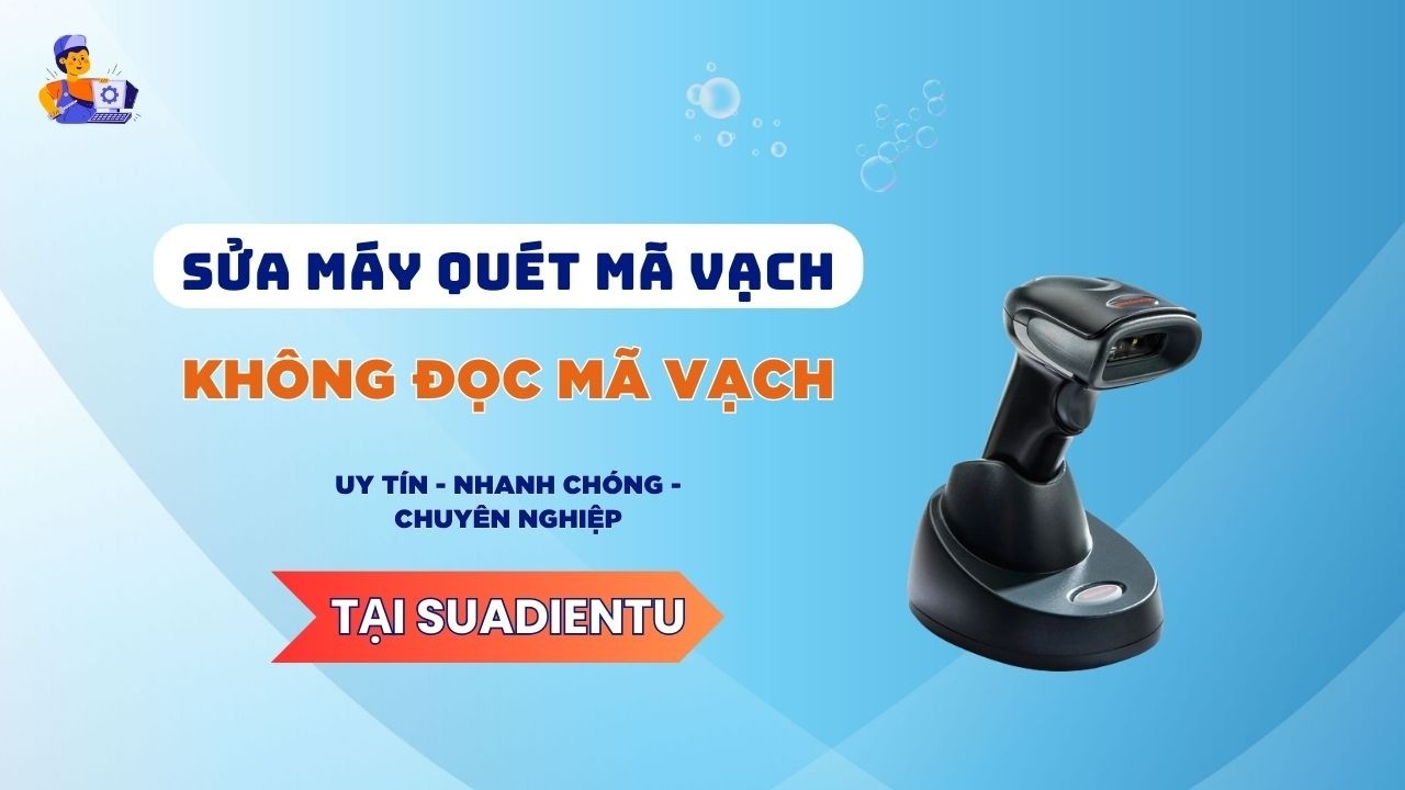 Dịch Vụ Sửa Máy Quét Mã Vạch Không Đọc Mã Vạch Tại TP.HCM | Sửa Điện Tử TPHCM