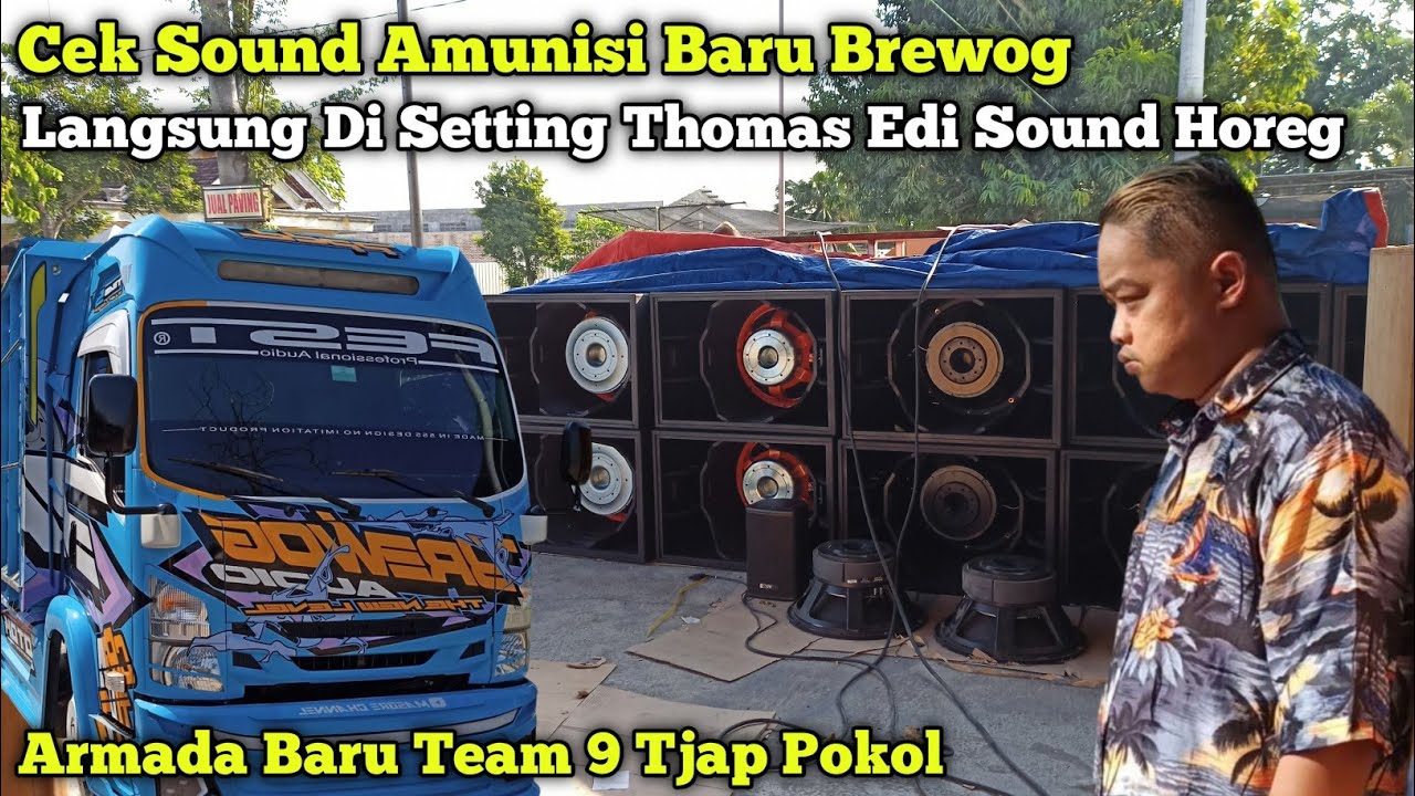 Datang Lagi Armada Baru Brewog,,Cek Sound Amunisi Baru Brewog Bareng Thomas Edi Sound Horeg