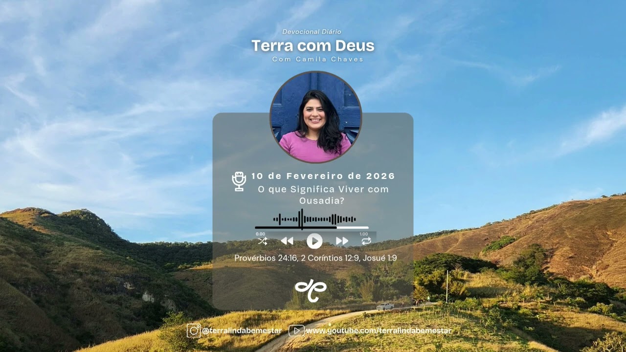 TERRA COM DEUS 🤲🏽📖 - 10 de Fevereiro de 2026 - O que Significa Viver com Ousadia?