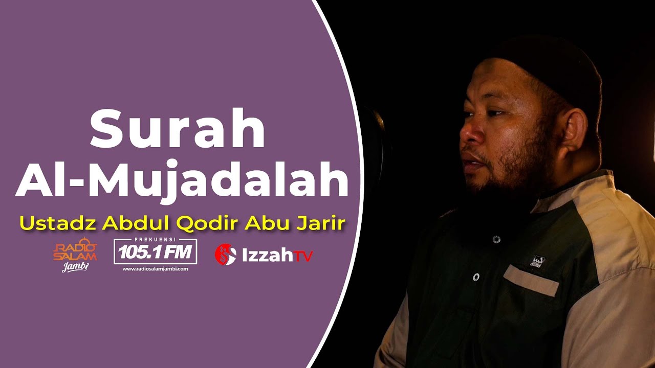 Ustadz Abdul Qodir Abu Jarir - Surah Al Mujadalah - Juz 28