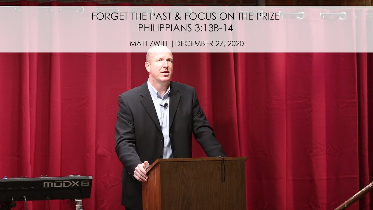 Sermon - Forget the Past & Focus on the Prize (20201227)